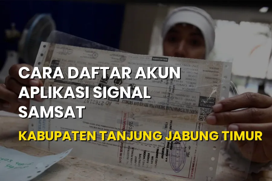 Cara Daftar Akun Aplikasi SIGNAL Samsat Tanjung Jabung Timur