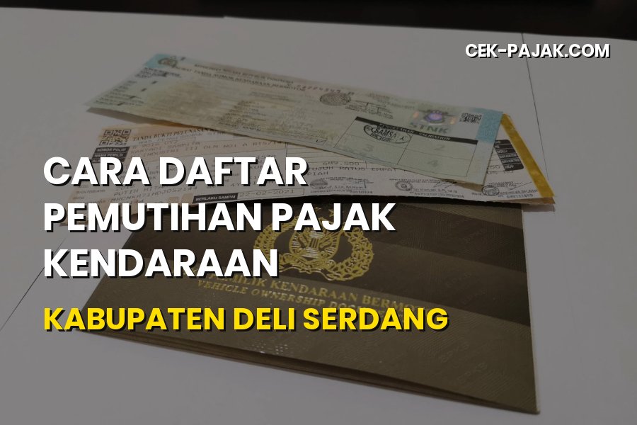 Cara Daftar Pemutihan Pajak Kendaraan Deli Serdang