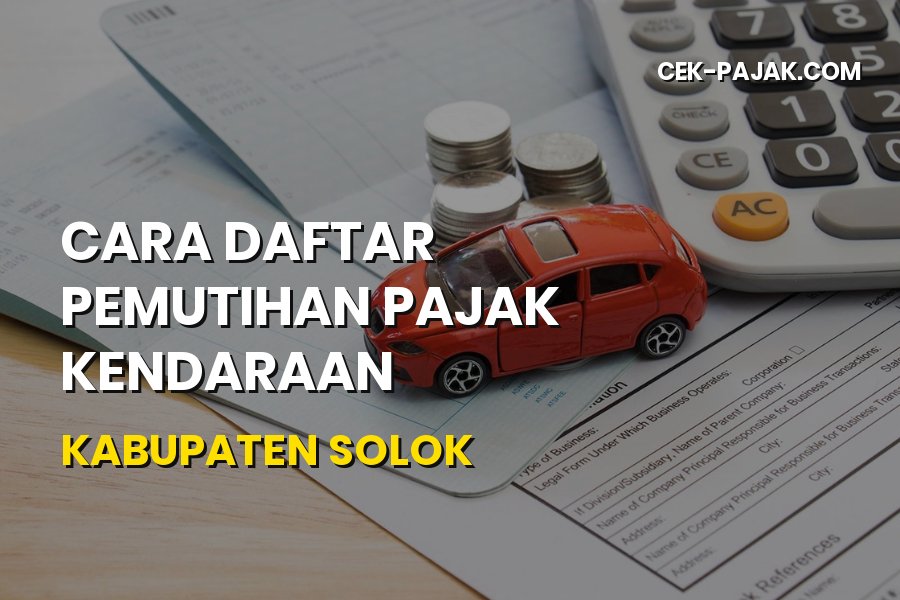 Cara Daftar Pemutihan Pajak Kendaraan di Kabupaten Solok