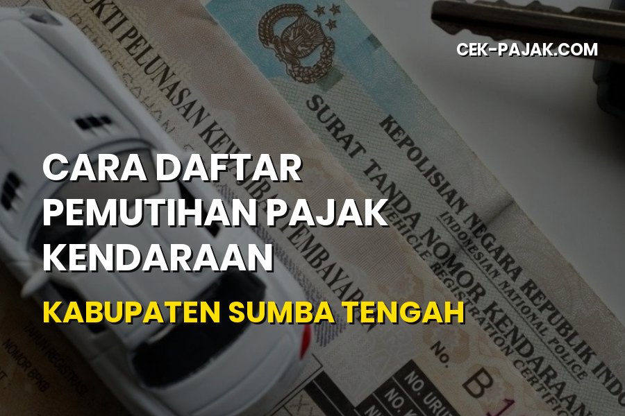 Cara Daftar Pemutihan Pajak Kendaraan Sumba Tengah NTT