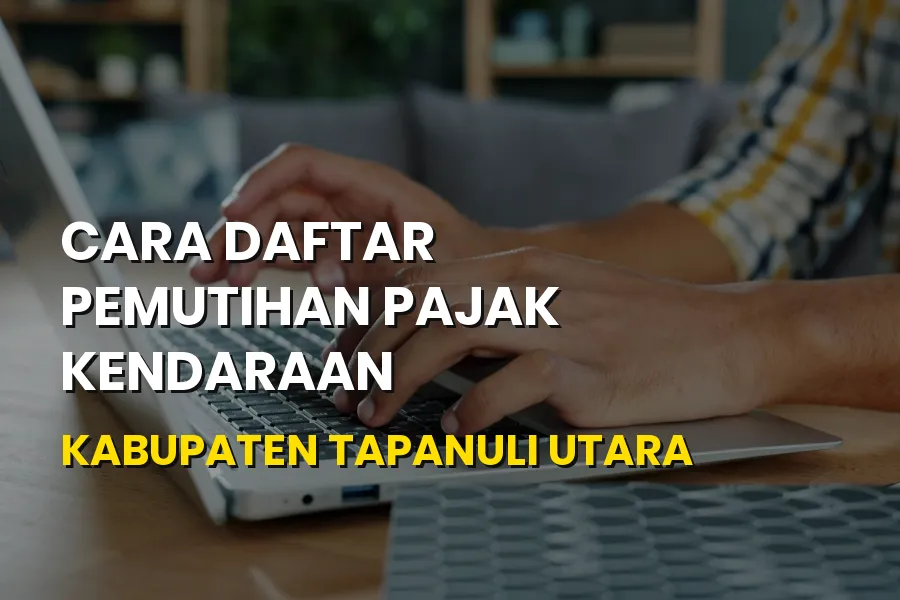 Cara Daftar Pemutihan Pajak Kendaraan Kabupaten Tapanuli Utara