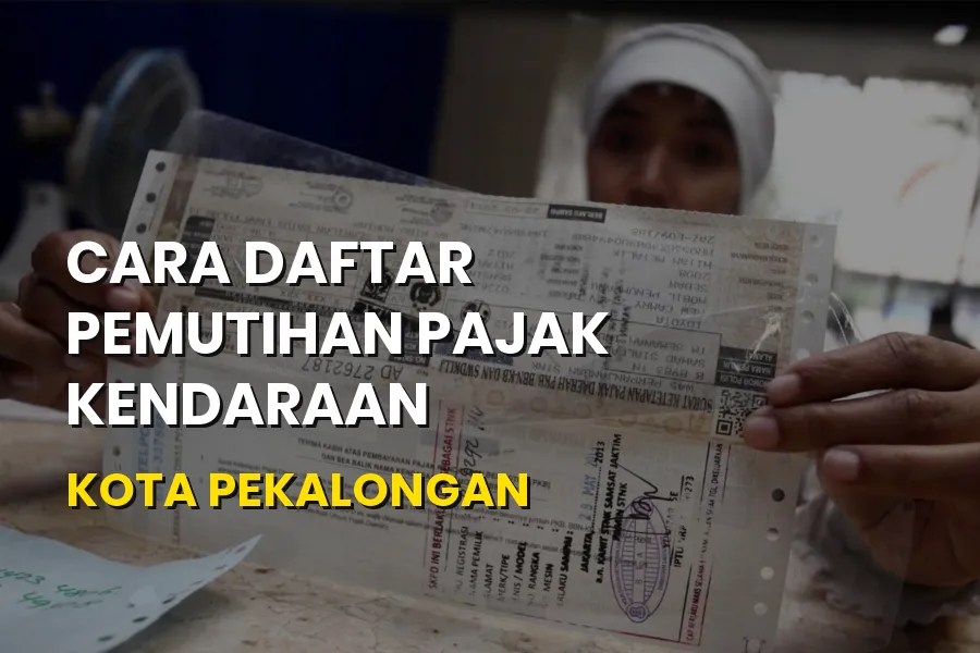 Panduan Cara Daftar Pemutihan Pajak Kendaraan Kota Pekalongan