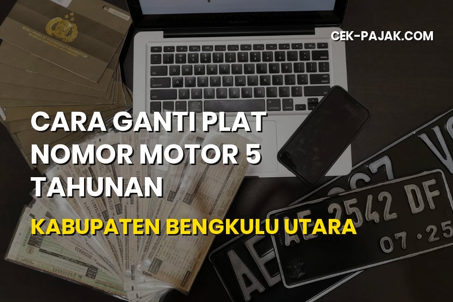 Panduan Lengkap Ganti Plat Motor 5 Tahunan Bengkulu Utara 2026
