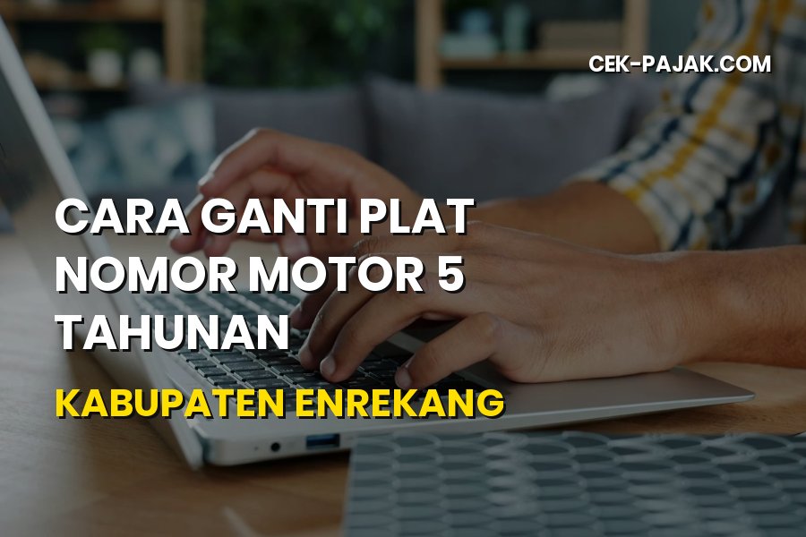 Cara Ganti Plat Nomor Motor 5 Tahunan di Kabupaten Enrekang