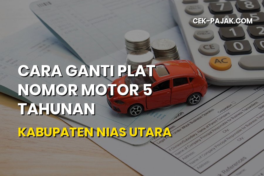 Cara Ganti Plat Nomor Motor 5 Tahunan di Nias Utara