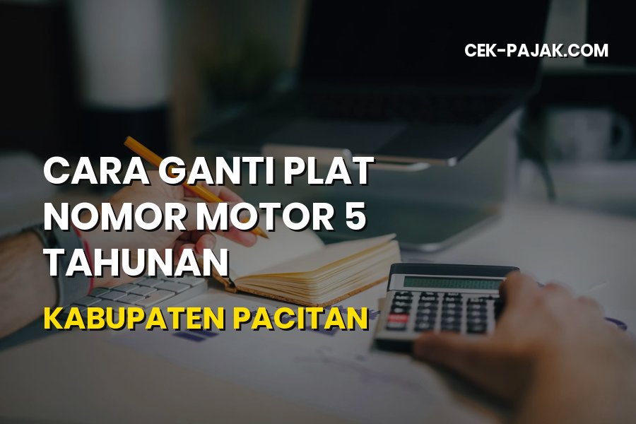 Cara Ganti Plat Nomor Motor 5 Tahunan di Kabupaten Pacitan