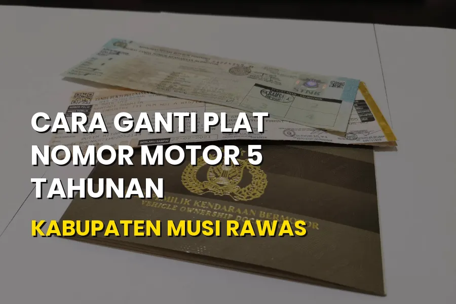 Cara Ganti Plat Nomor Motor 5 Tahunan di Musi Rawas