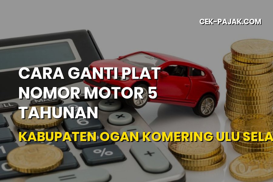 Cara Ganti Plat Motor 5 Tahunan di OKU Selatan Terbaru