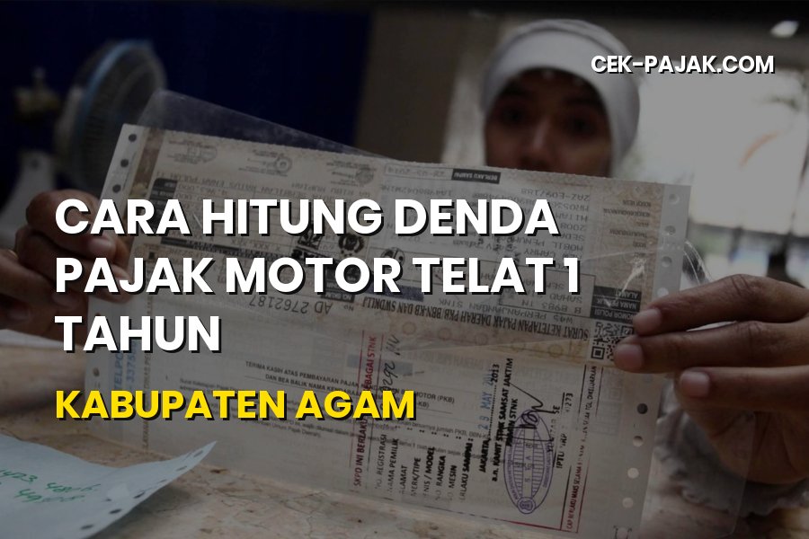 Cara Hitung Denda Pajak Motor Telat 1 Tahun di Kabupaten Agam