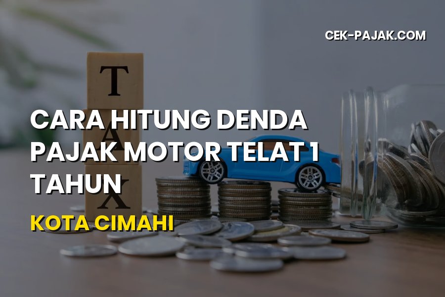 Cara Hitung Denda Pajak Motor Telat 1 Tahun Kota Cimahi
