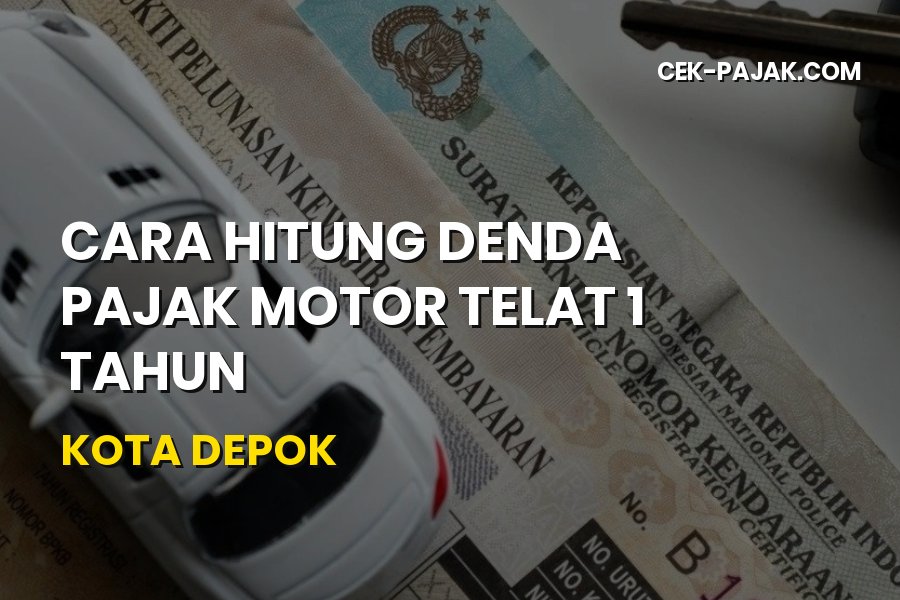 Cara Hitung Denda Pajak Motor Telat 1 Tahun di Kota Depok