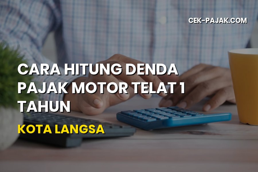 Cara Hitung Denda Pajak Motor Telat 1 Tahun di Kota Langsa