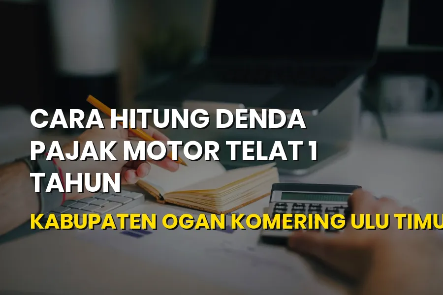Cara Hitung Denda Pajak Motor Telat 1 Tahun di OKU Timur