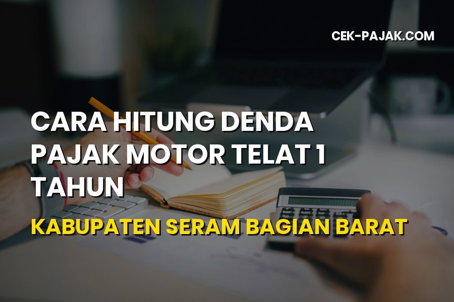 Cara Hitung Denda Pajak Motor Telat 1 Tahun SBB Maluku