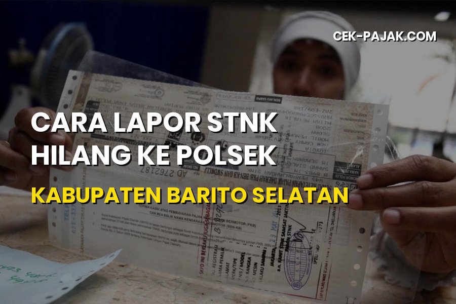Cara Lapor STNK Hilang ke Polsek di Barito Selatan
