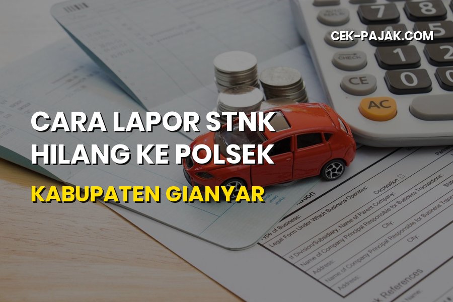 Cara Lapor STNK Hilang ke Polsek Kabupaten Gianyar Bali
