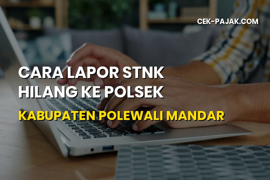 Cara Lapor STNK Hilang di Polewali Mandar Sulawesi Barat