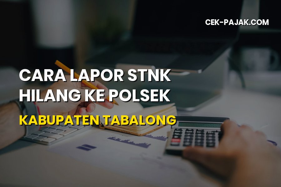 Panduan Lapor STNK Hilang ke Polsek Kabupaten Tabalong