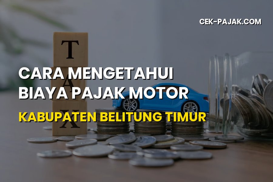 Cara Mengetahui Biaya Pajak Motor Kabupaten Belitung Timur