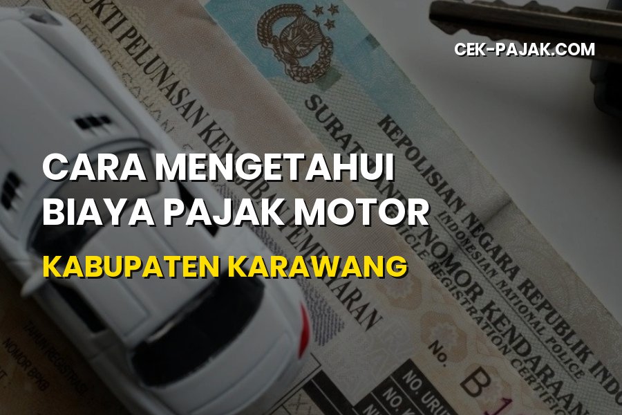 Cara Mengetahui Biaya Pajak Motor Kabupaten Karawang Jawa Barat