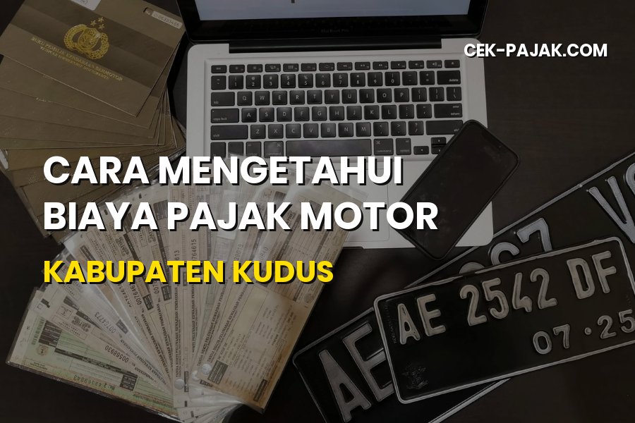 Cara Mengetahui Biaya Pajak Motor Kabupaten Kudus 2026