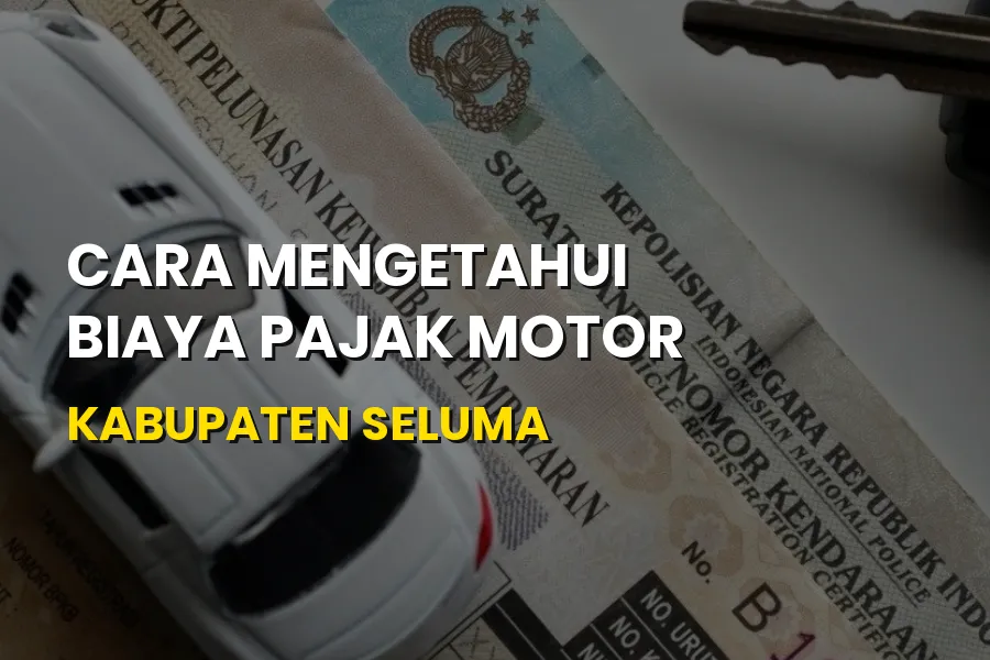 Cara Mengetahui Biaya Pajak Motor Kabupaten Seluma Bengkulu