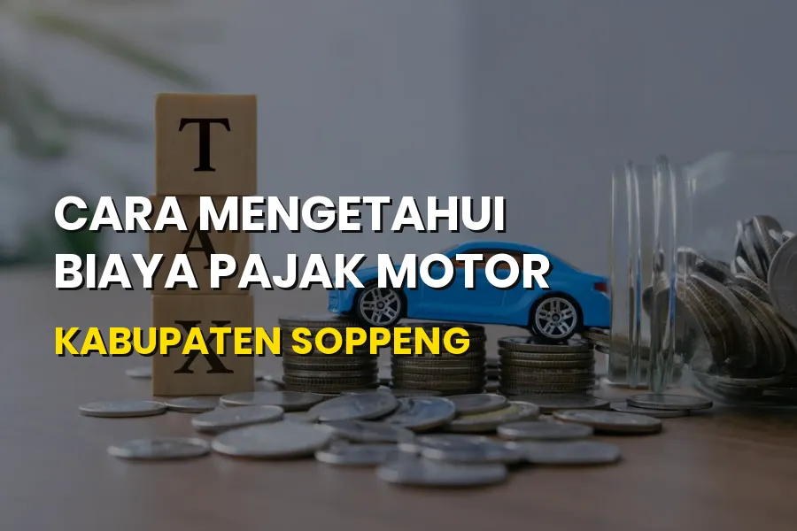 Cara Mengetahui Biaya Pajak Motor Kabupaten Soppeng Terbaru