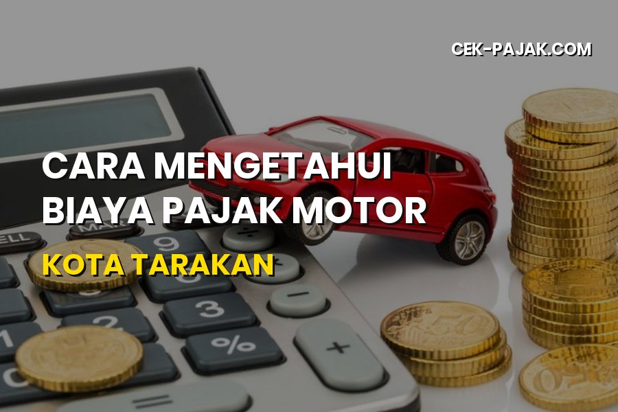 Cara Mengetahui Biaya Pajak Motor Kota Tarakan Kalimantan Utara