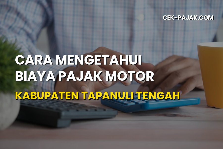Cara Mengetahui Biaya Pajak Motor Tapanuli Tengah