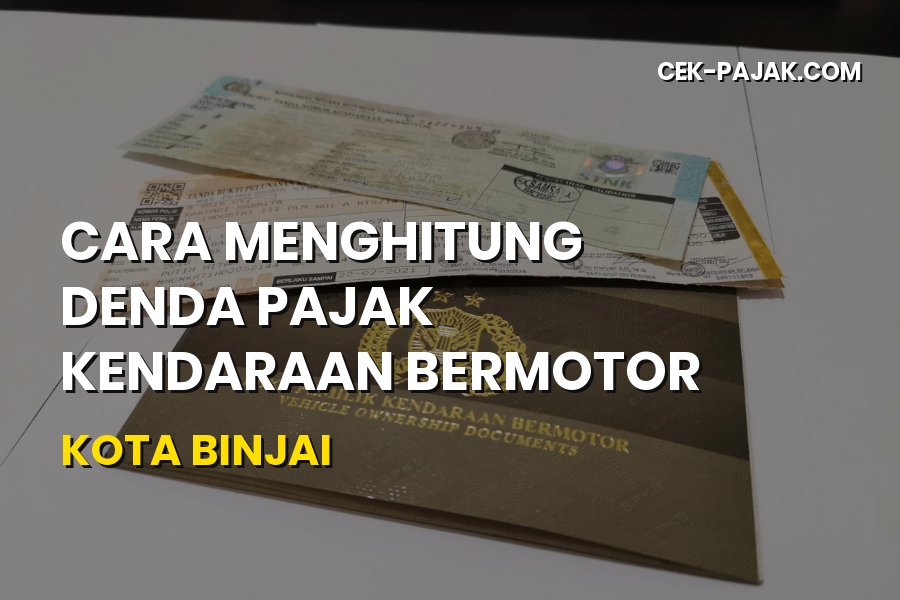 Cara Menghitung Denda Pajak Kendaraan Bermotor Kota Binjai