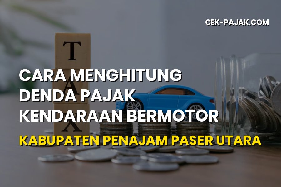 Cara Hitung Denda Pajak Kendaraan Penajam Paser Utara