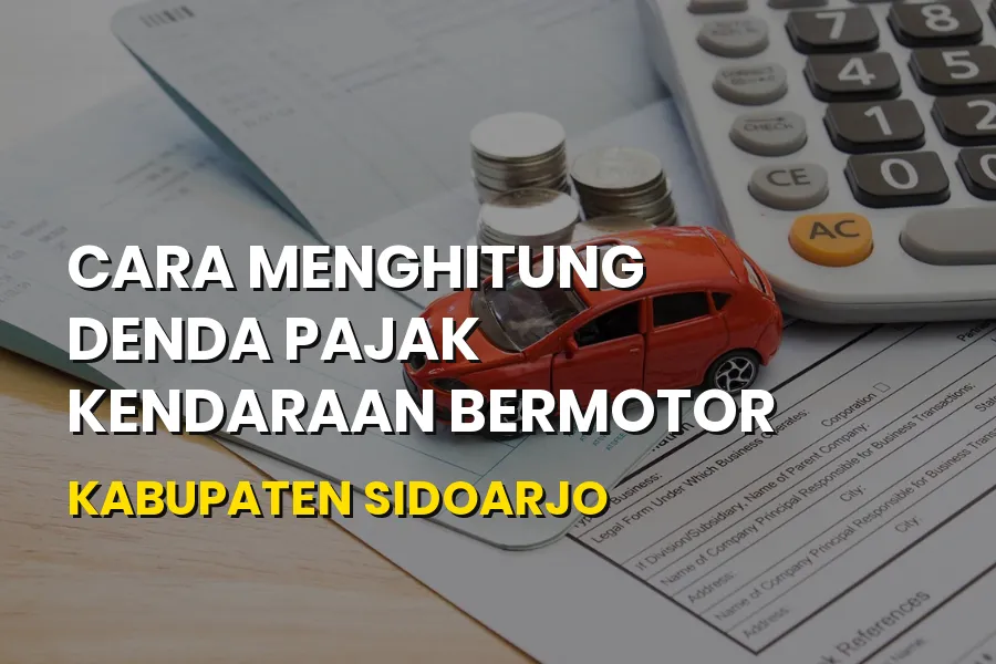 Cara Menghitung Denda Pajak Kendaraan Sidoarjo Jawa Timur