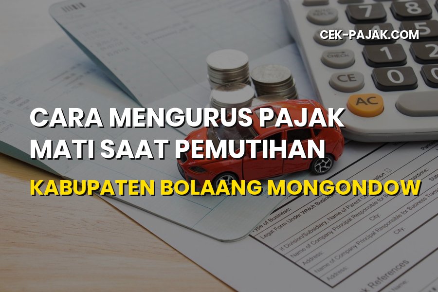 Cara Mengurus Pajak Mati Saat Pemutihan di Bolaang Mongondow