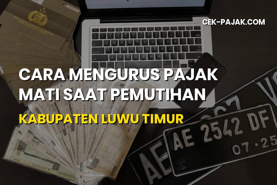 Cara Mengurus Pajak Mati Saat Pemutihan di Luwu Timur