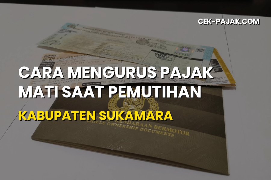 Cara Mengurus Pajak Mati Saat Pemutihan di Kabupaten Sukamara