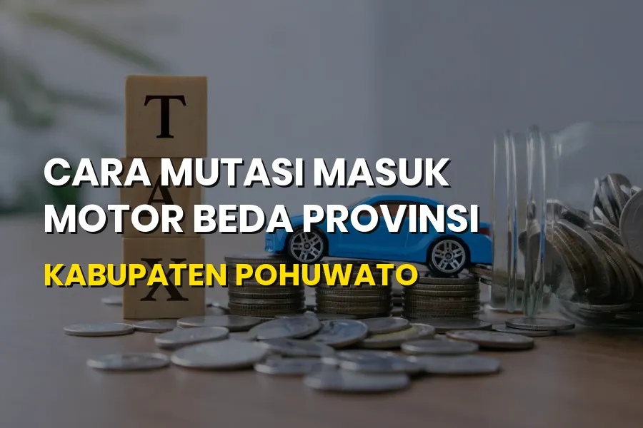 Cara Mutasi Masuk Motor Beda Provinsi ke Kabupaten Pohuwato