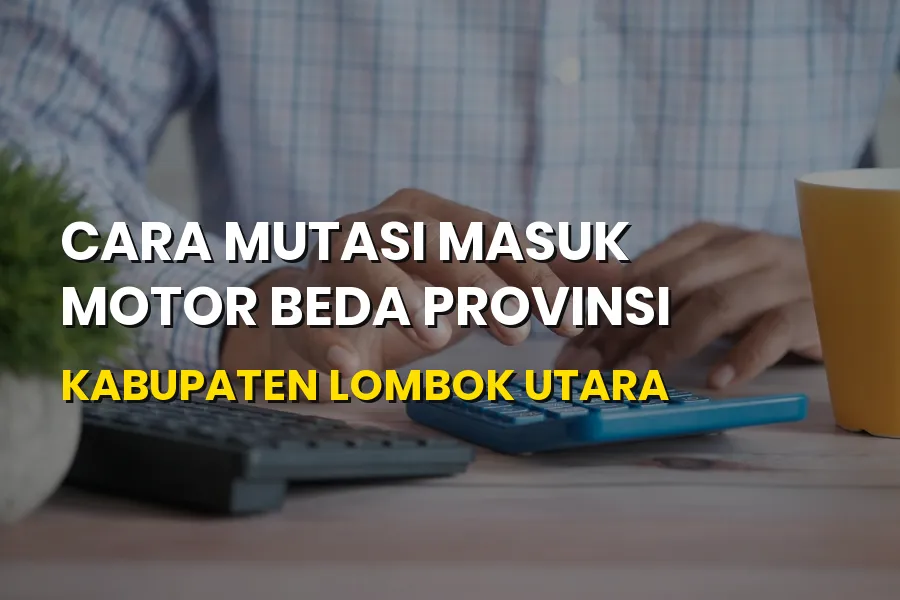 Mutasi Masuk Motor Beda Provinsi di Lombok Utara