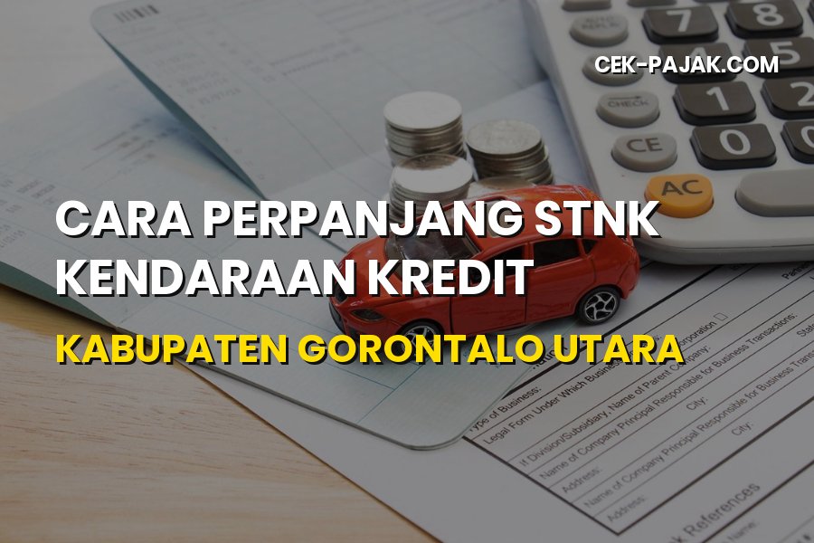 Cara Perpanjang STNK Kendaraan Kredit di Gorontalo Utara