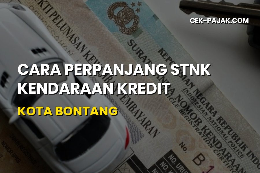 Panduan Perpanjang STNK Kendaraan Kredit Kota Bontang