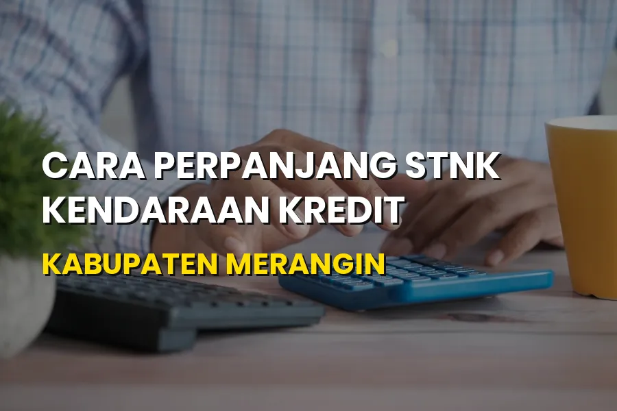 Cara Perpanjang STNK Kendaraan Kredit di Merangin Jambi