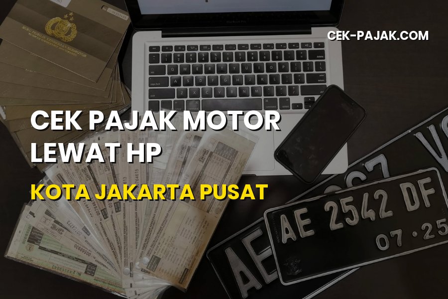 Cek Pajak Motor Lewat HP Jakarta Pusat: Panduan Mudah & Akurat