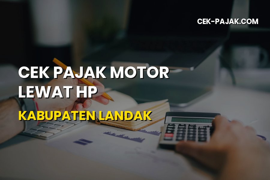 Cek Pajak Motor Lewat HP di Kabupaten Landak Sangat Mudah