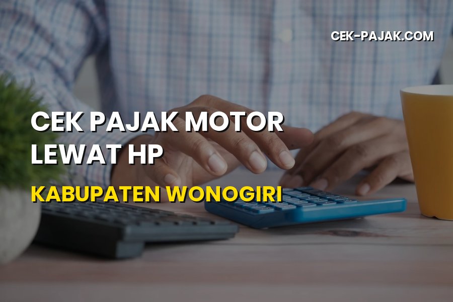 Cara Praktis Cek Pajak Motor Lewat HP di Kabupaten Wonogiri