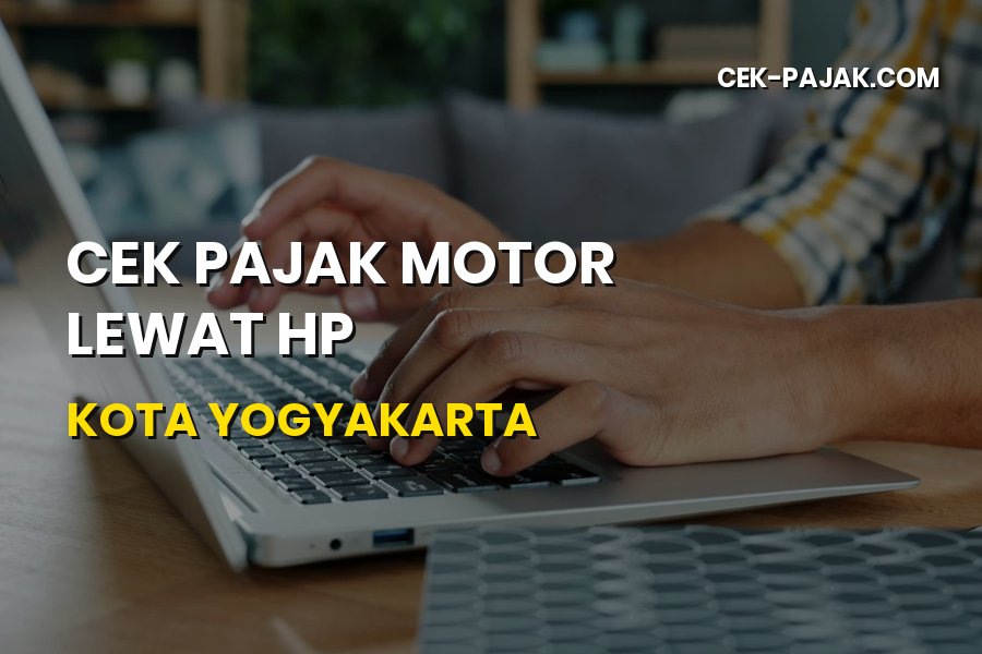 Cara Cek Pajak Motor Lewat HP di Kota Yogyakarta Praktis