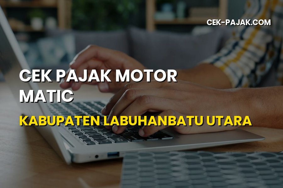 Cek Pajak Motor Matic di Kabupaten Labuhanbatu Utara