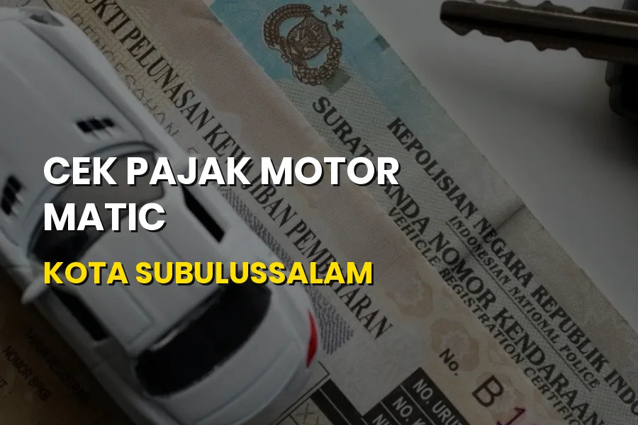 Cek Pajak Motor Matic Kota Subulussalam Aceh Terbaru