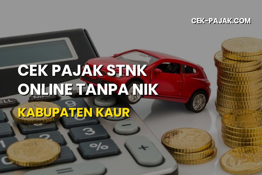 Cek Pajak STNK Online Tanpa NIK Kabupaten Kaur Bengkulu