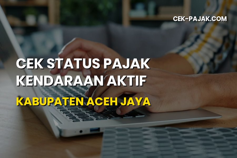 Cek Status Pajak Kendaraan Aktif Kabupaten Aceh Jaya Aceh
