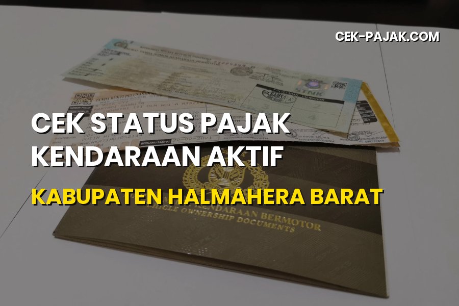 Panduan Cek Status Pajak Kendaraan Aktif di Halmahera Barat