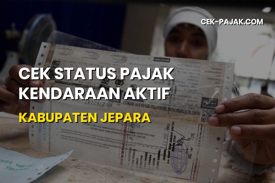 Cek Status Pajak Kendaraan Aktif Kabupaten Jepara Secara Online